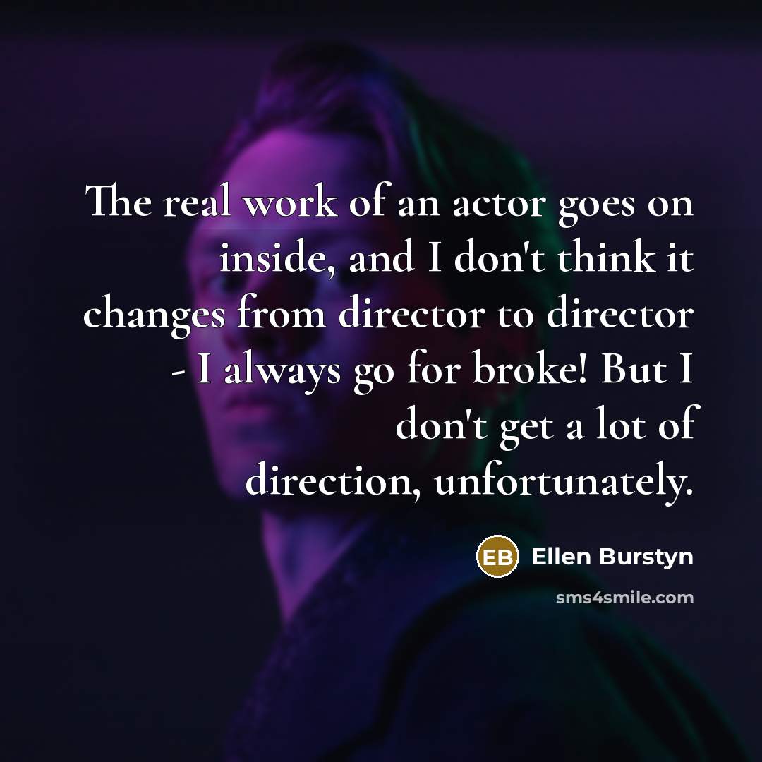 “The real work of an actor goes on inside, and…” quote by Ellen Burstyn