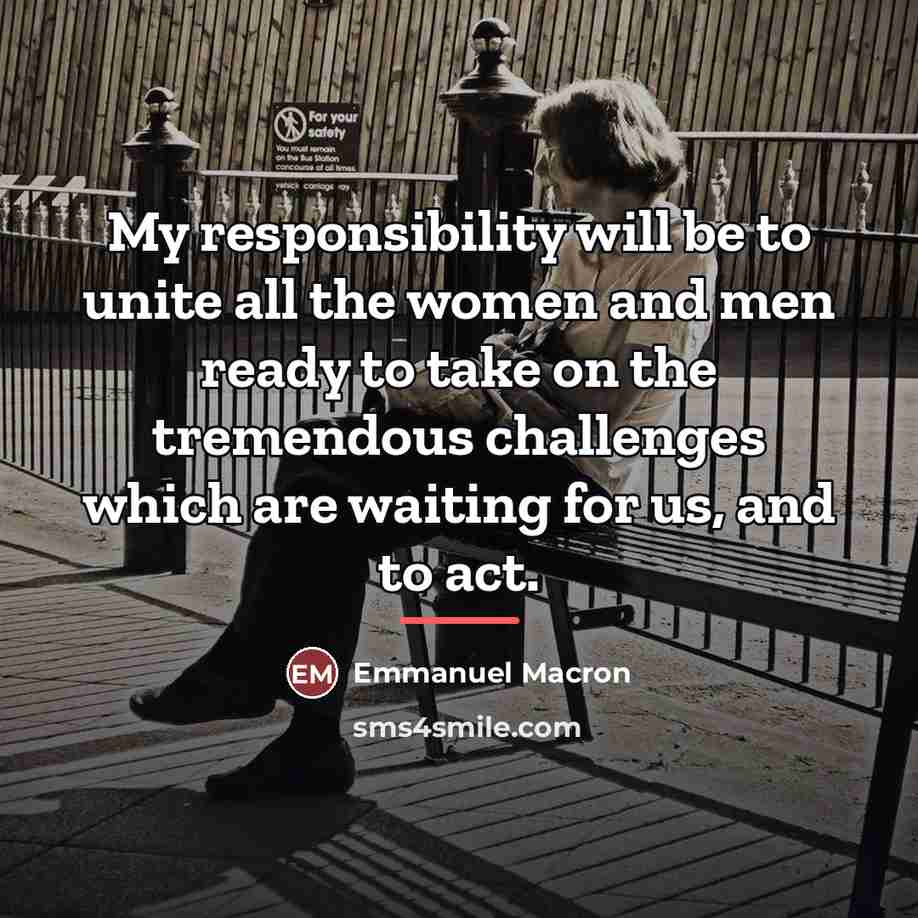 “My responsibility will be to unite all the women and…” quote by Emmanuel Macron