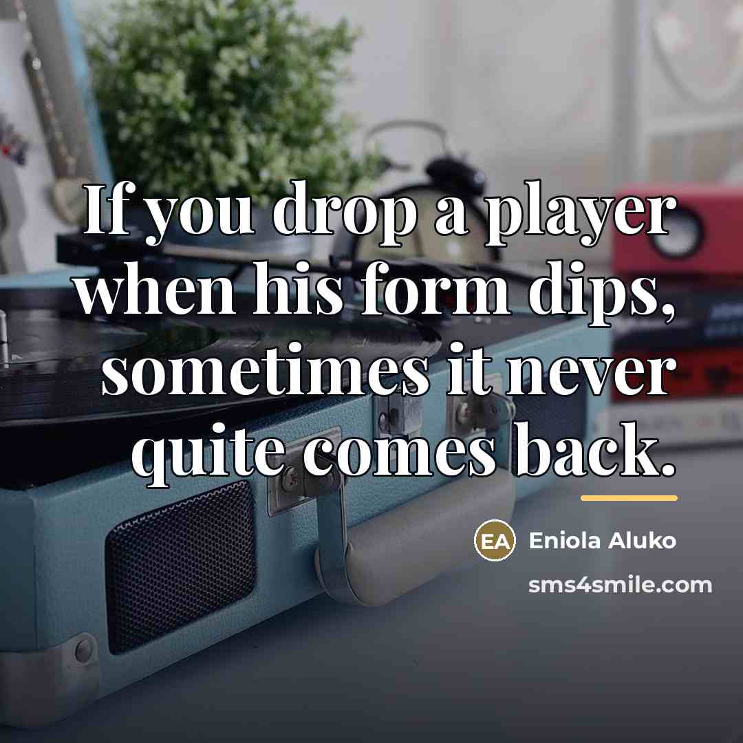 “If you drop a player when his form dips, sometimes…” quote by Eniola Aluko