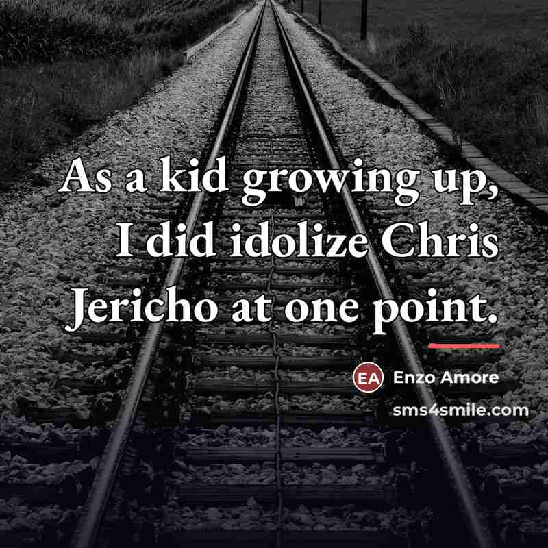 “As a kid growing up, I did idolize Chris Jericho…” quote by Enzo Amore