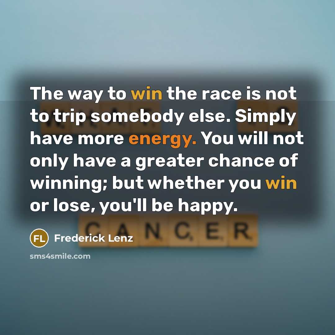 “The way to win the race is not to trip…” quote by Frederick Lenz