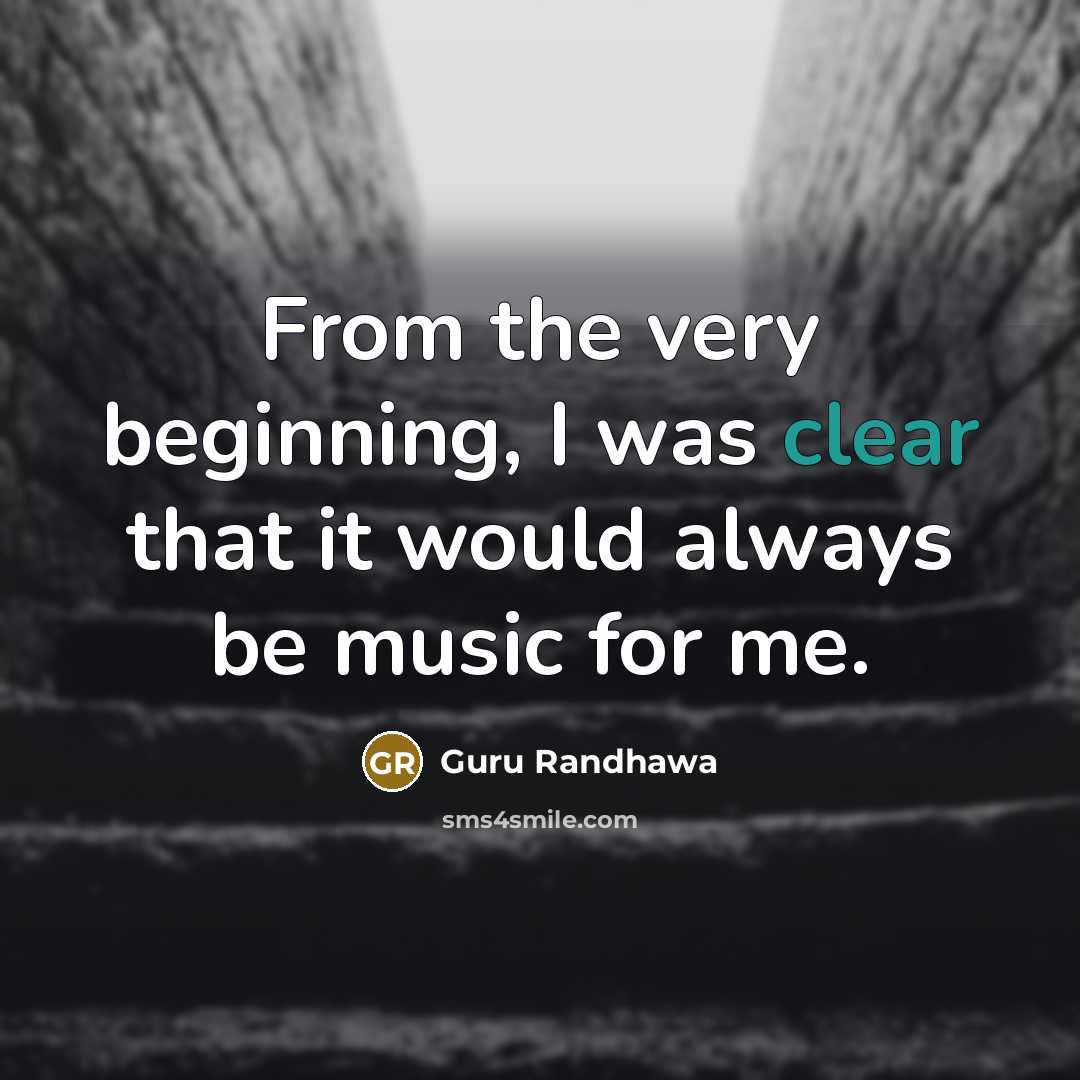 “From the very beginning, I was clear that it would…” quote by Guru Randhawa