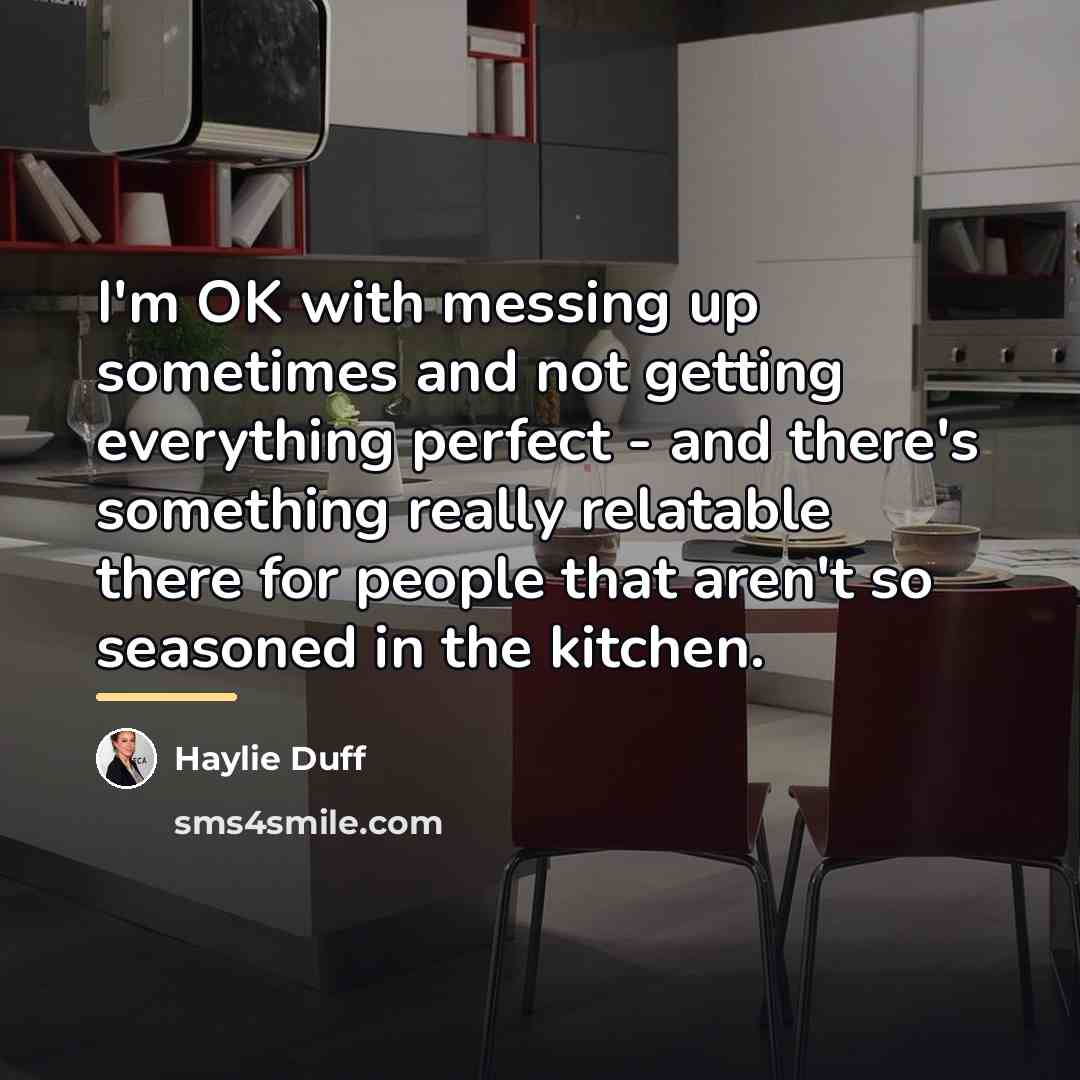 “I'm OK with messing up sometimes and not getting everything…” quote by Haylie Duff