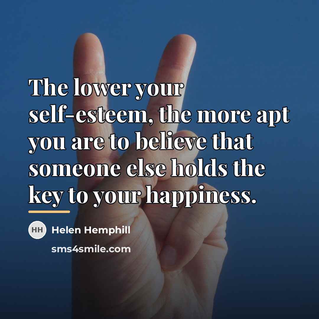 “The lower your self-esteem, the more apt you are to…” quote by Helen Hemphill