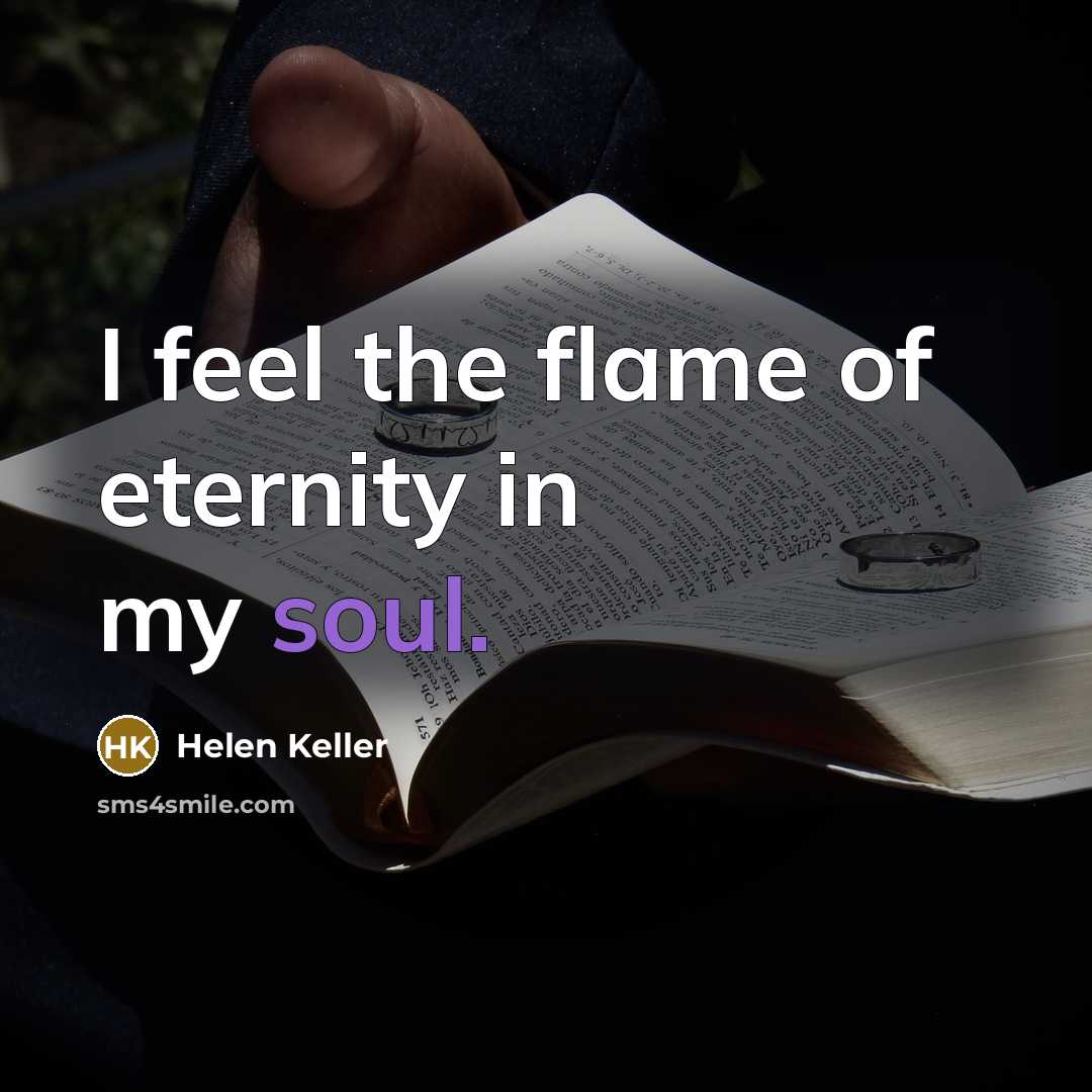 “I feel the flame of eternity in my soul.…” quote by Helen Keller