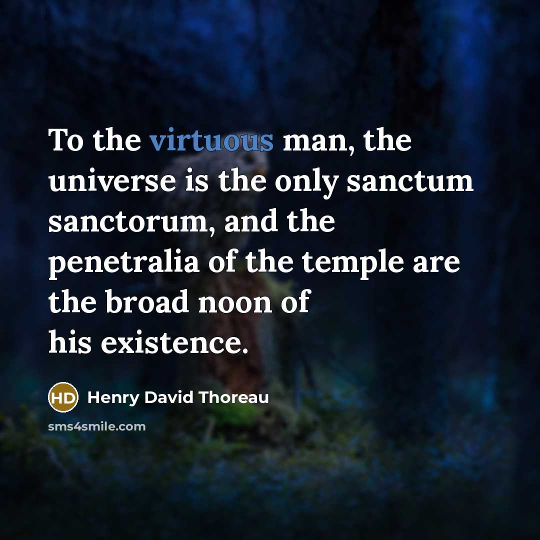 “To the virtuous man, the universe is the only sanctum…” quote by Henry David Thoreau