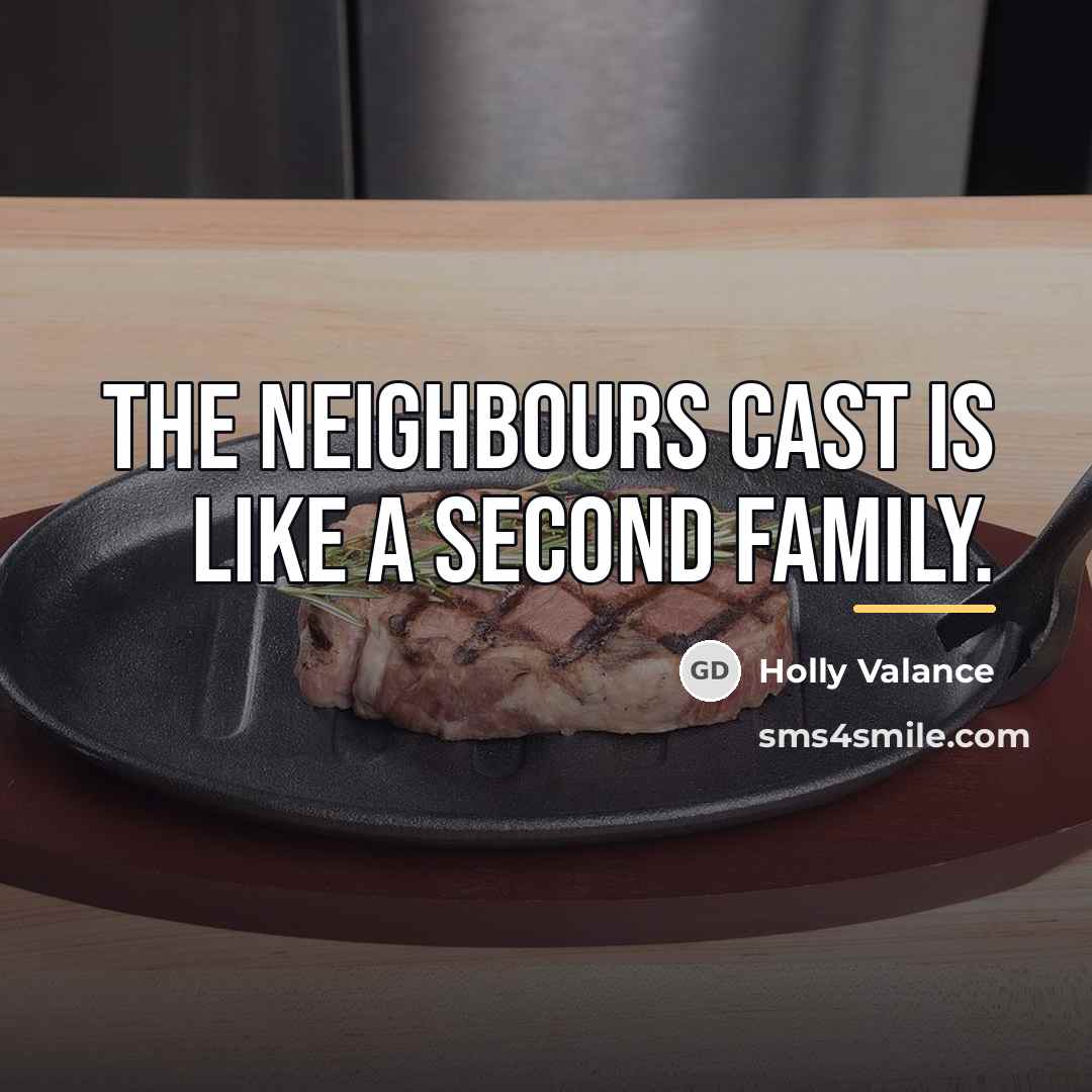 “The Neighbours cast is like a second family.…” quote by Holly Valance
