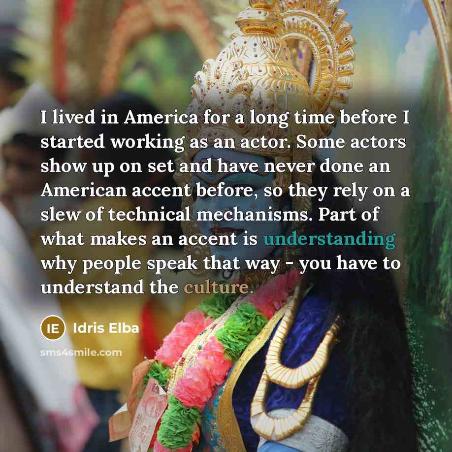 “I lived in America for a long time before I…” quote by Idris Elba