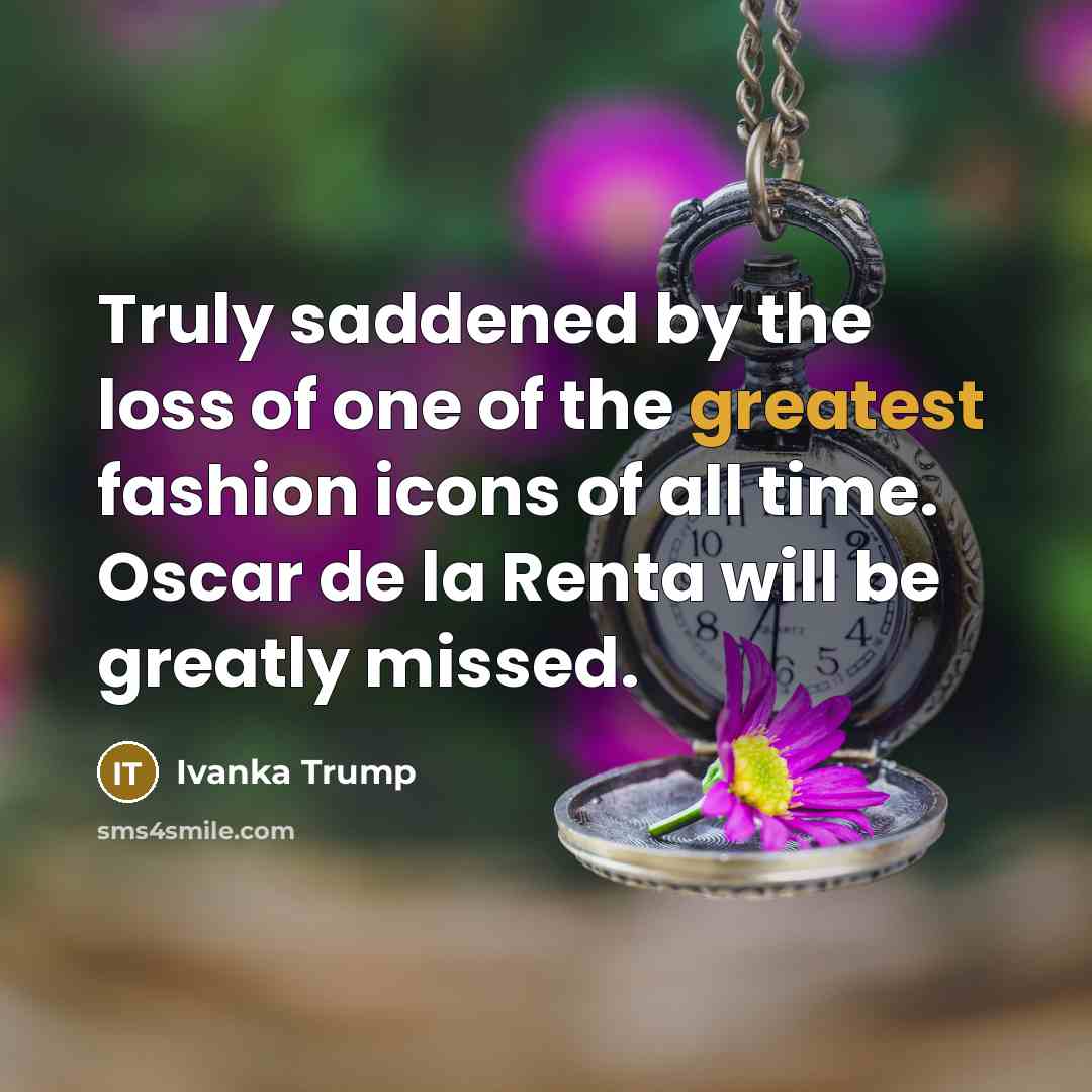 “Truly saddened by the loss of one of the greatest…” quote by Ivanka Trump