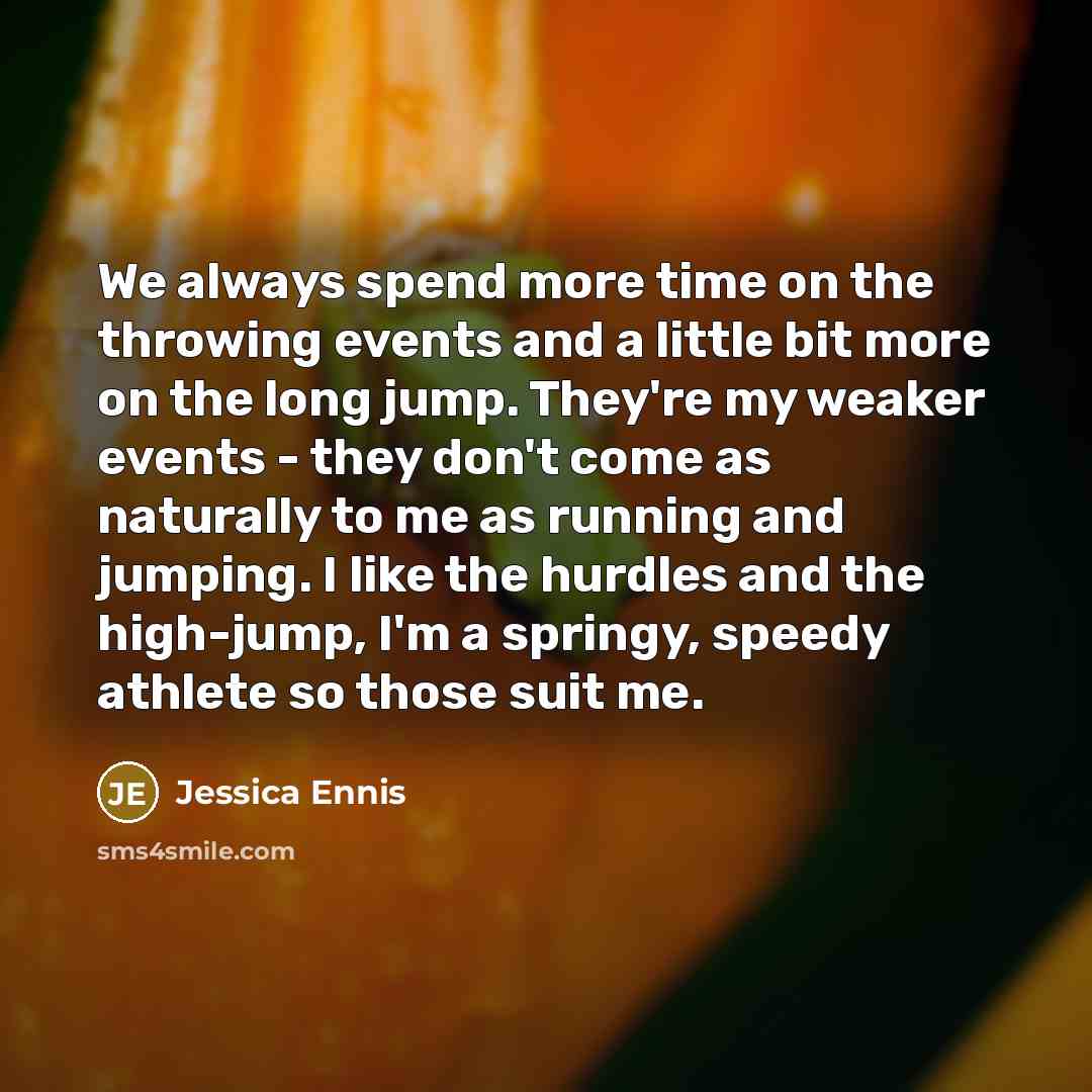 “We always spend more time on the throwing events and…” quote by Jessica Ennis