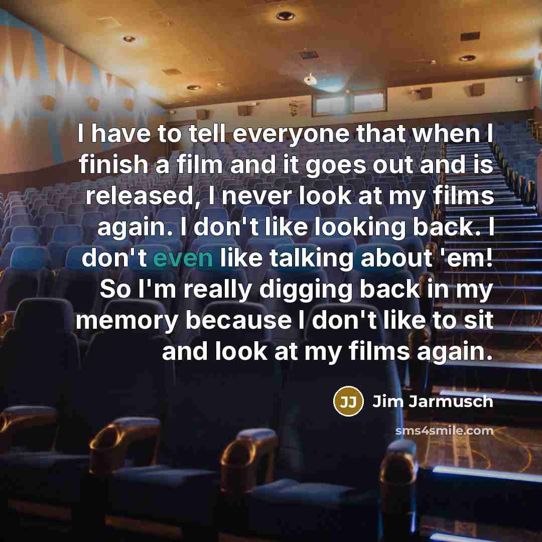 “I have to tell everyone that when I finish a…” quote by Jim Jarmusch