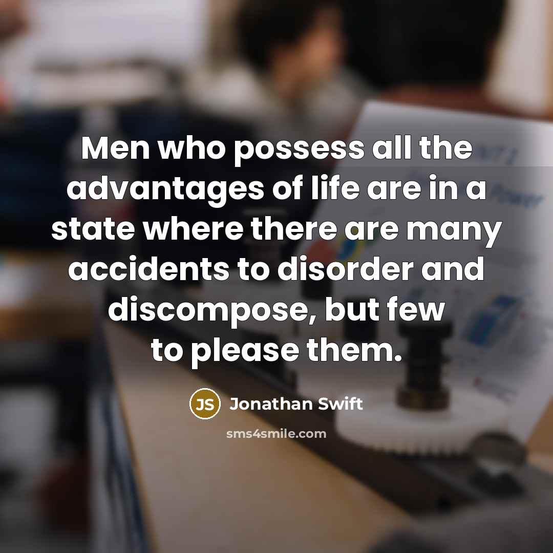 “Men who possess all the advantages of life are in…” quote by Jonathan Swift
