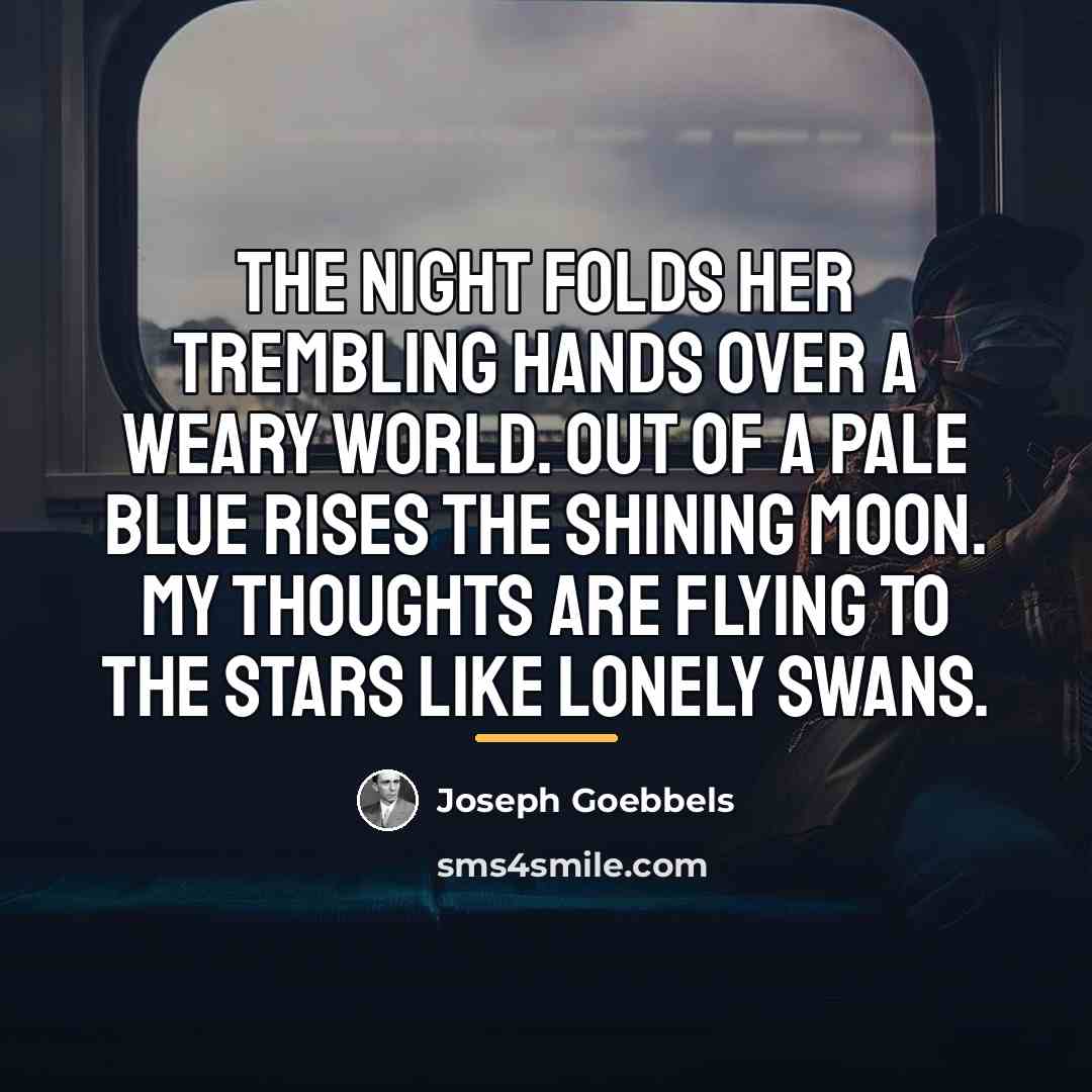 “The night folds her trembling hands over a weary world.…” quote by Joseph Goebbels