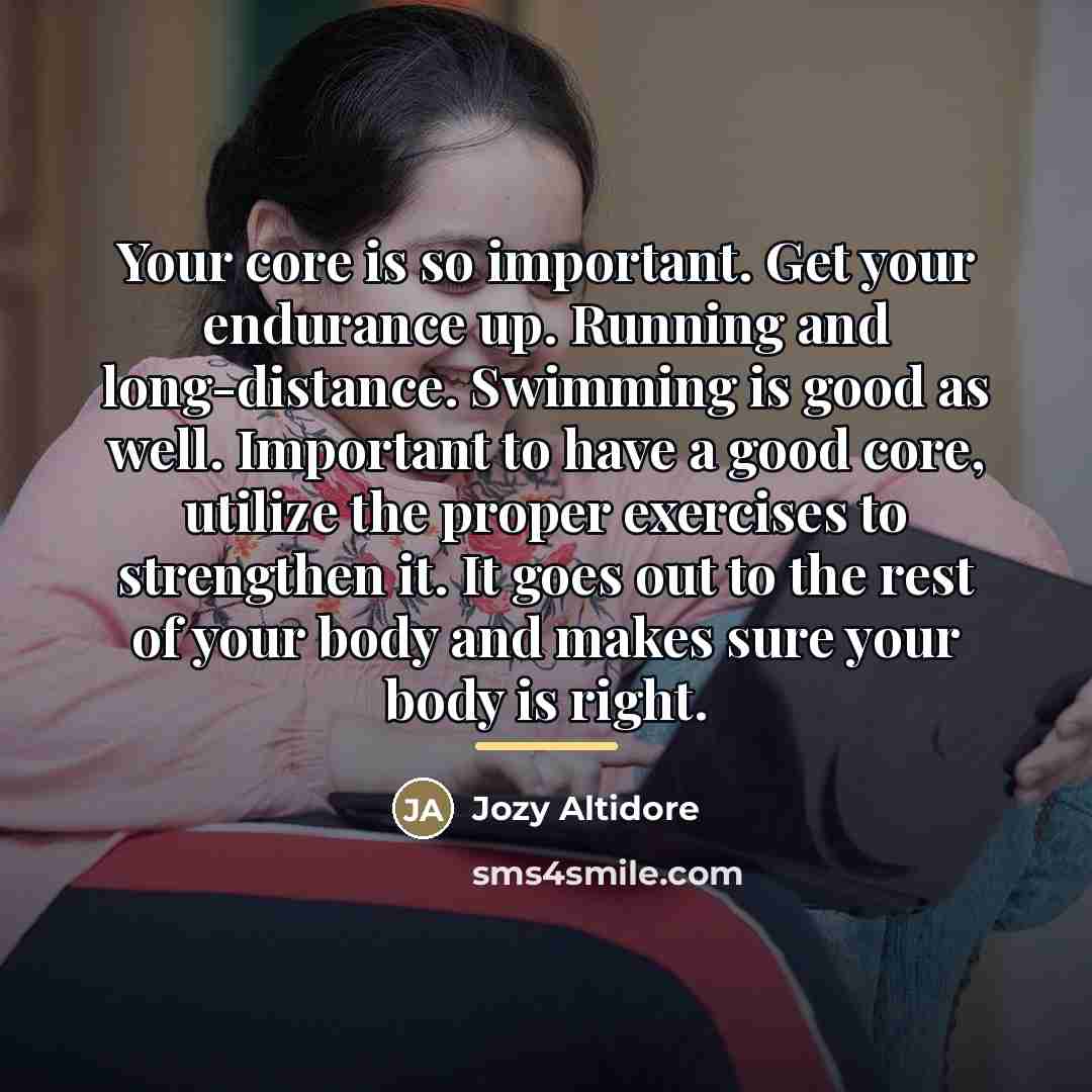 “Your core is so important. Get your endurance up. Running…” quote by Jozy Altidore