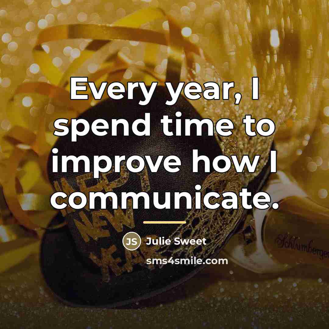 “Every year, I spend time to improve how I communicate.…” quote by Julie Sweet