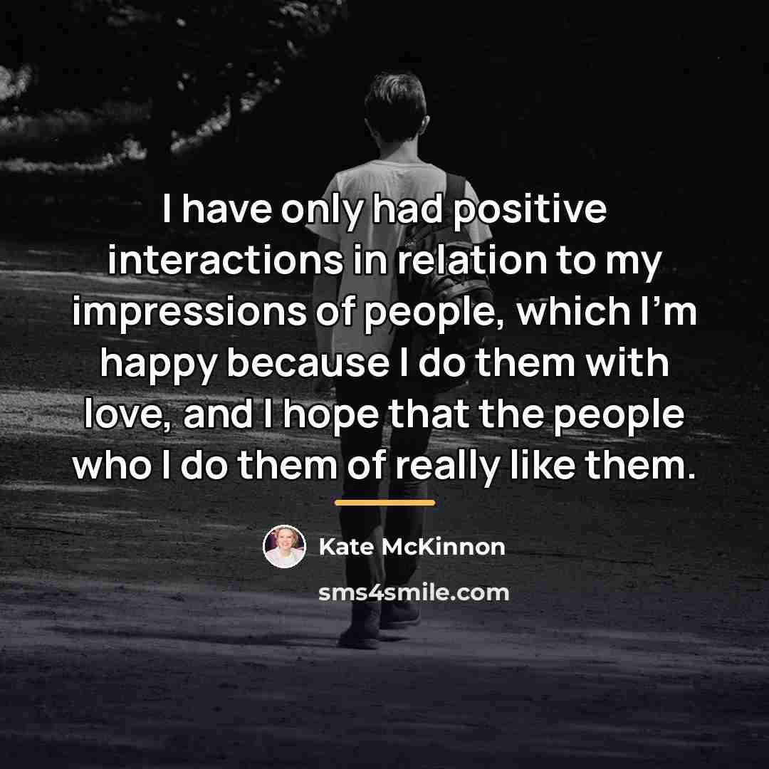 “I have only had positive interactions in relation to my…” quote by Kate McKinnon