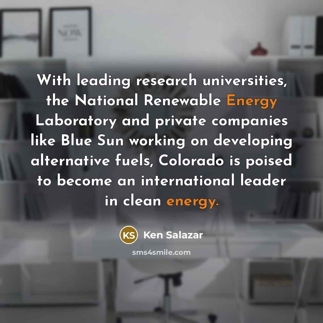 “With leading research universities, the National Renewable Energy Laboratory and…” quote by Ken Salazar