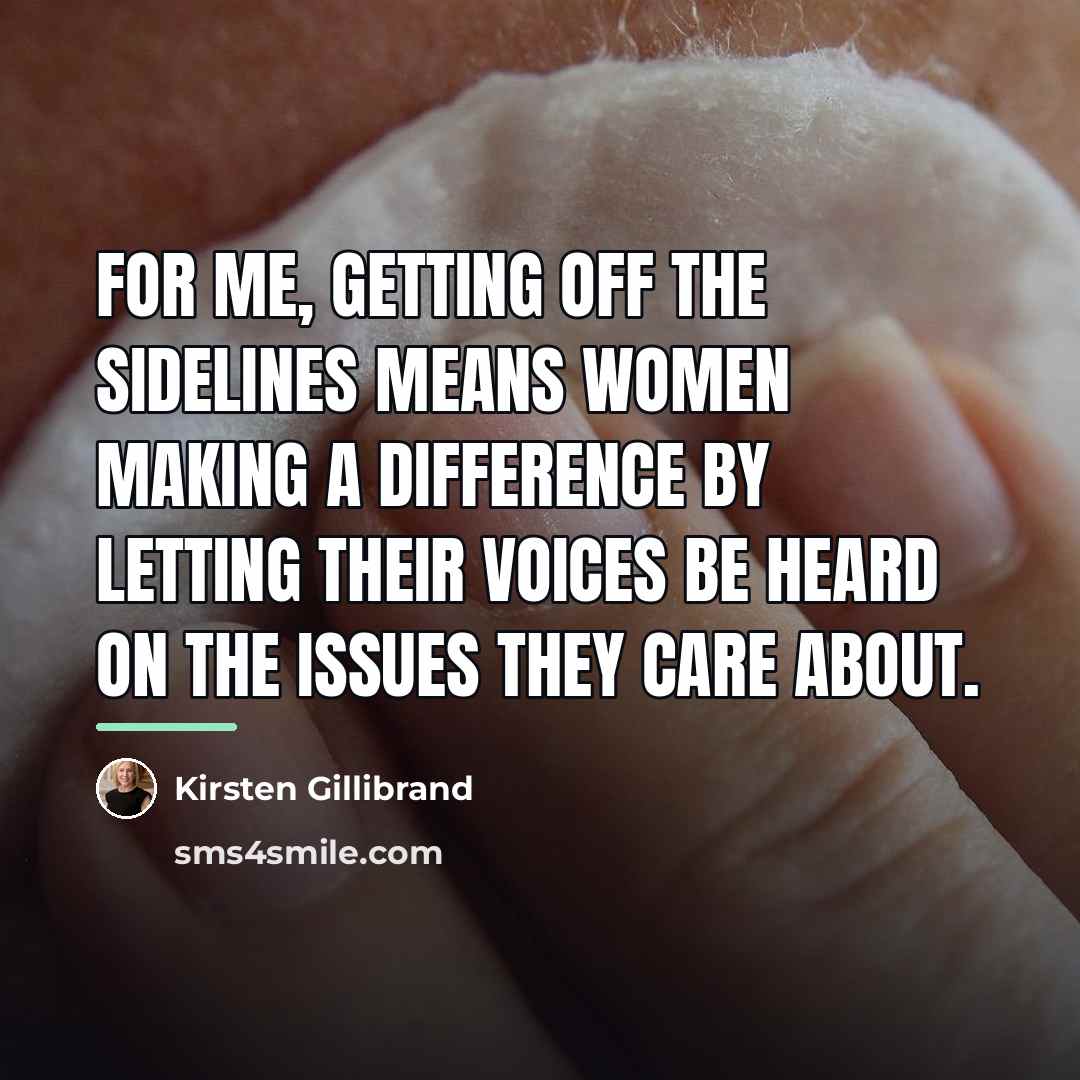 “For me, getting off the sidelines means women making a…” quote by Kirsten Gillibrand