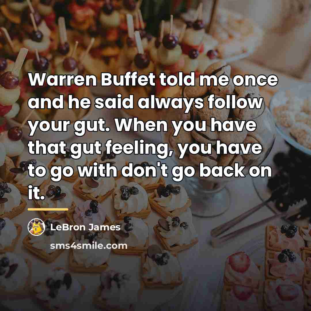 “Warren Buffet told me once and he said always follow…” quote by LeBron James
