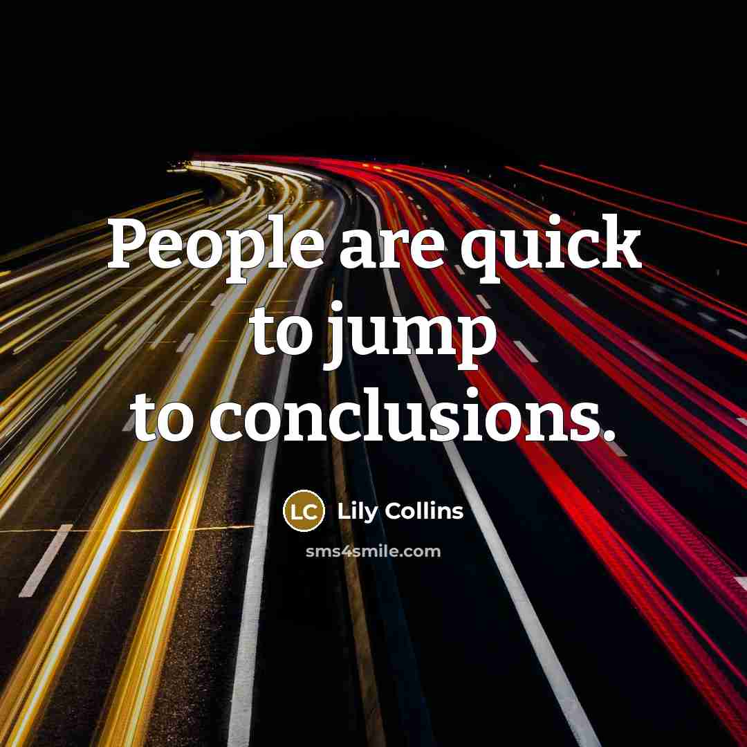 “People are quick to jump to conclusions.…” quote by Lily Collins