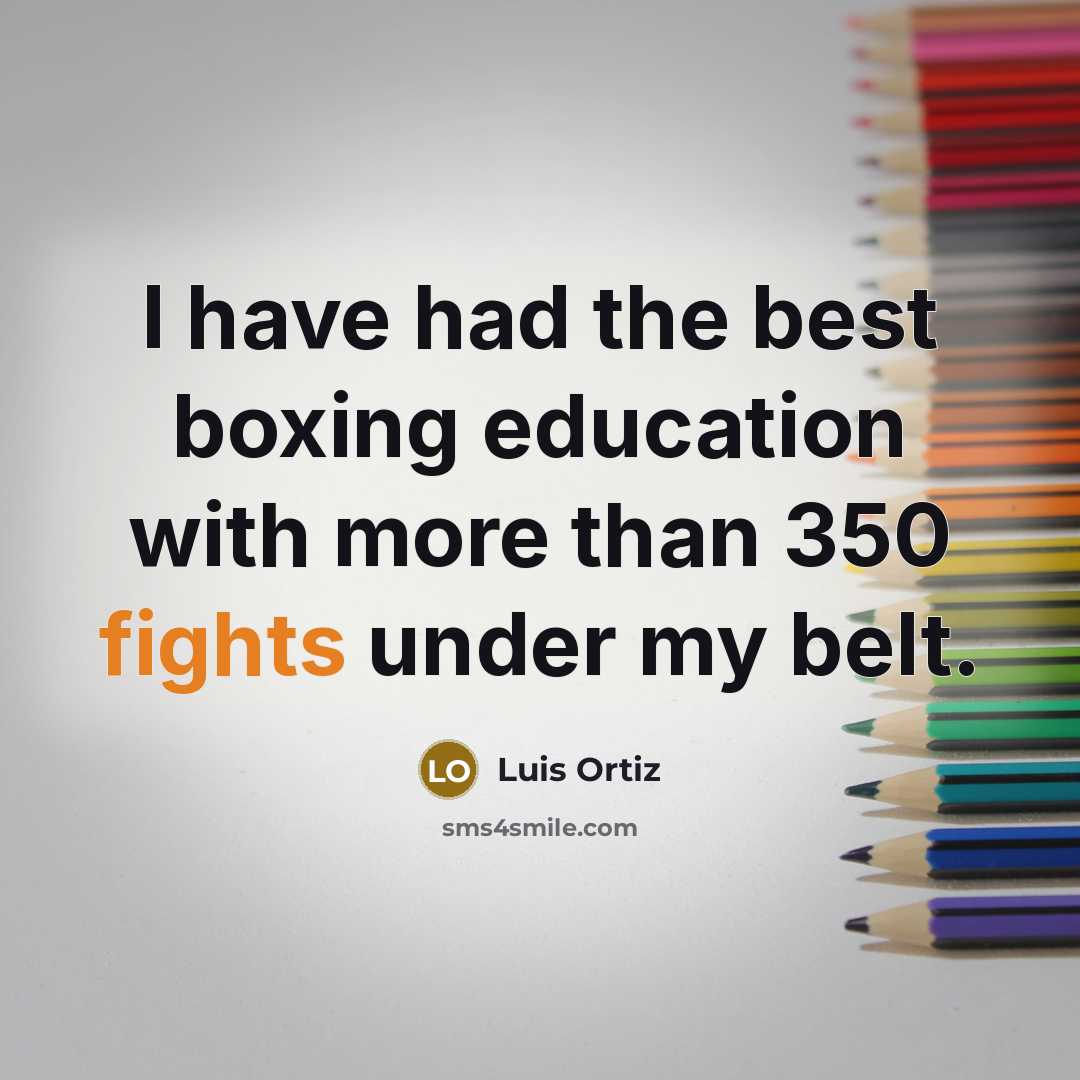 “I have had the best boxing education with more than…” quote by Luis Ortiz
