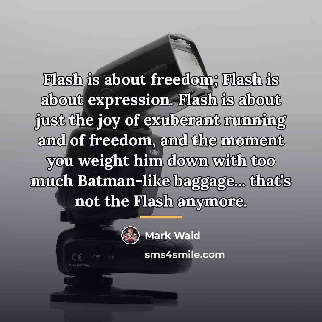 “Flash is about freedom; Flash is about expression. Flash is…” quote by Mark Waid