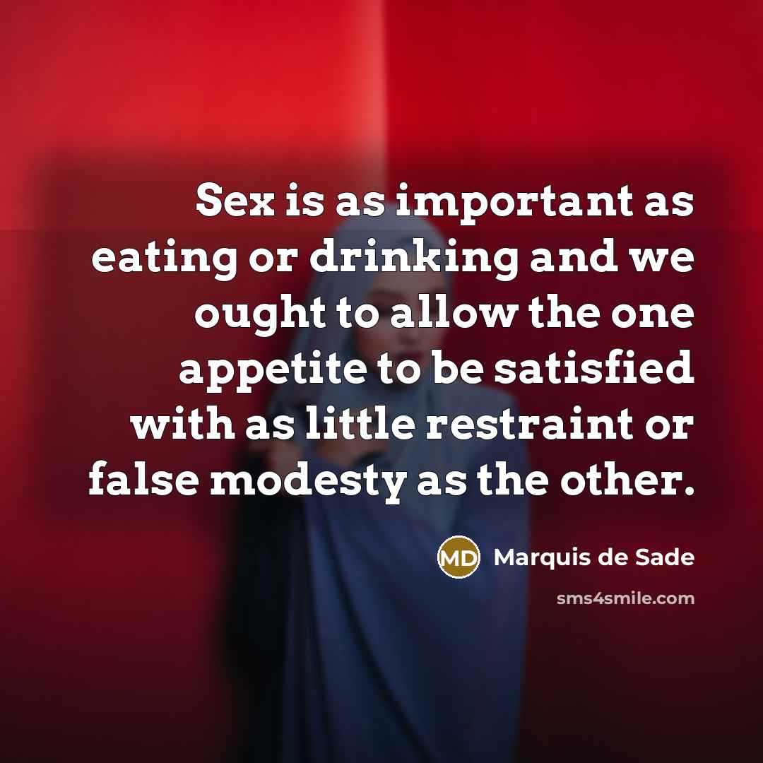“Sex is as important as eating or drinking and we…” quote by Marquis de Sade