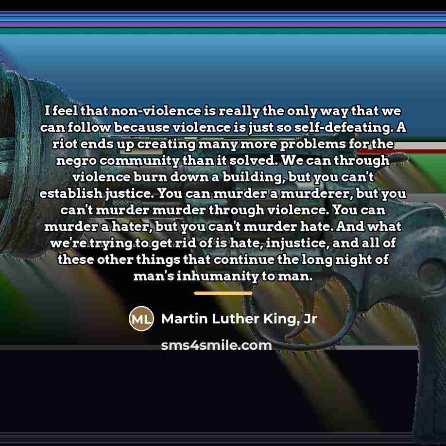 “I feel that non-violence is really the only way that…” quote by Martin Luther King, Jr