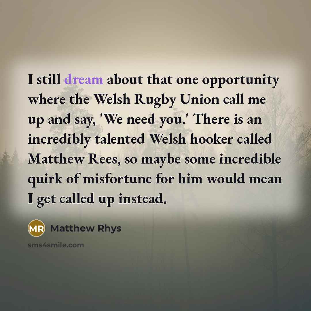 “I still dream about that one opportunity where the Welsh…” quote by Matthew Rhys