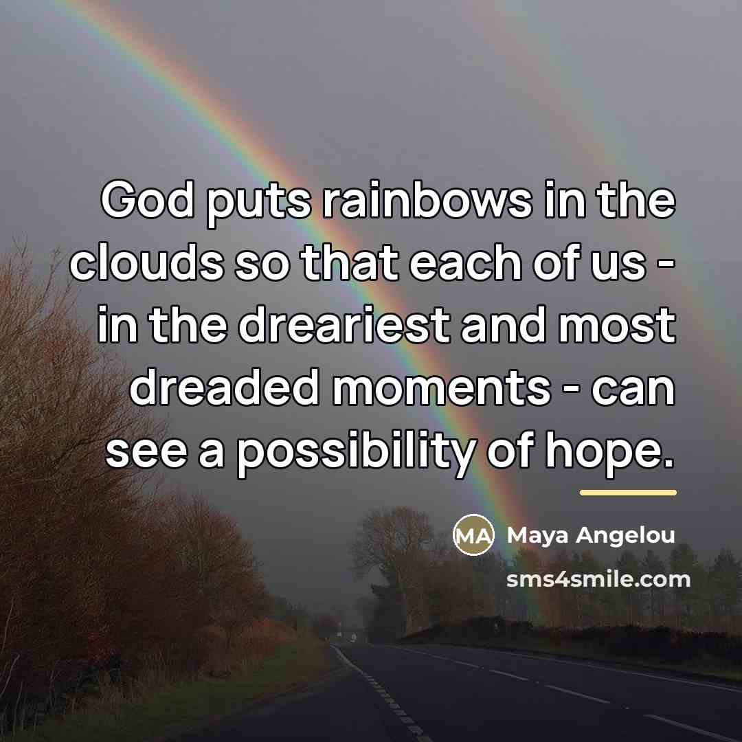 “God puts rainbows in the clouds so that each of…” quote by Maya Angelou