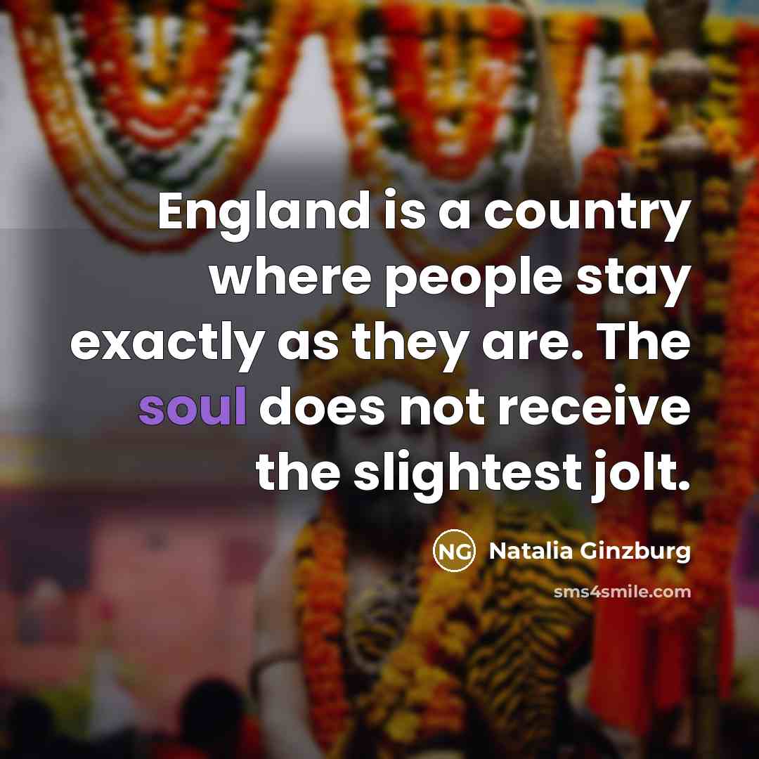 “England is a country where people stay exactly as they…” quote by Natalia Ginzburg