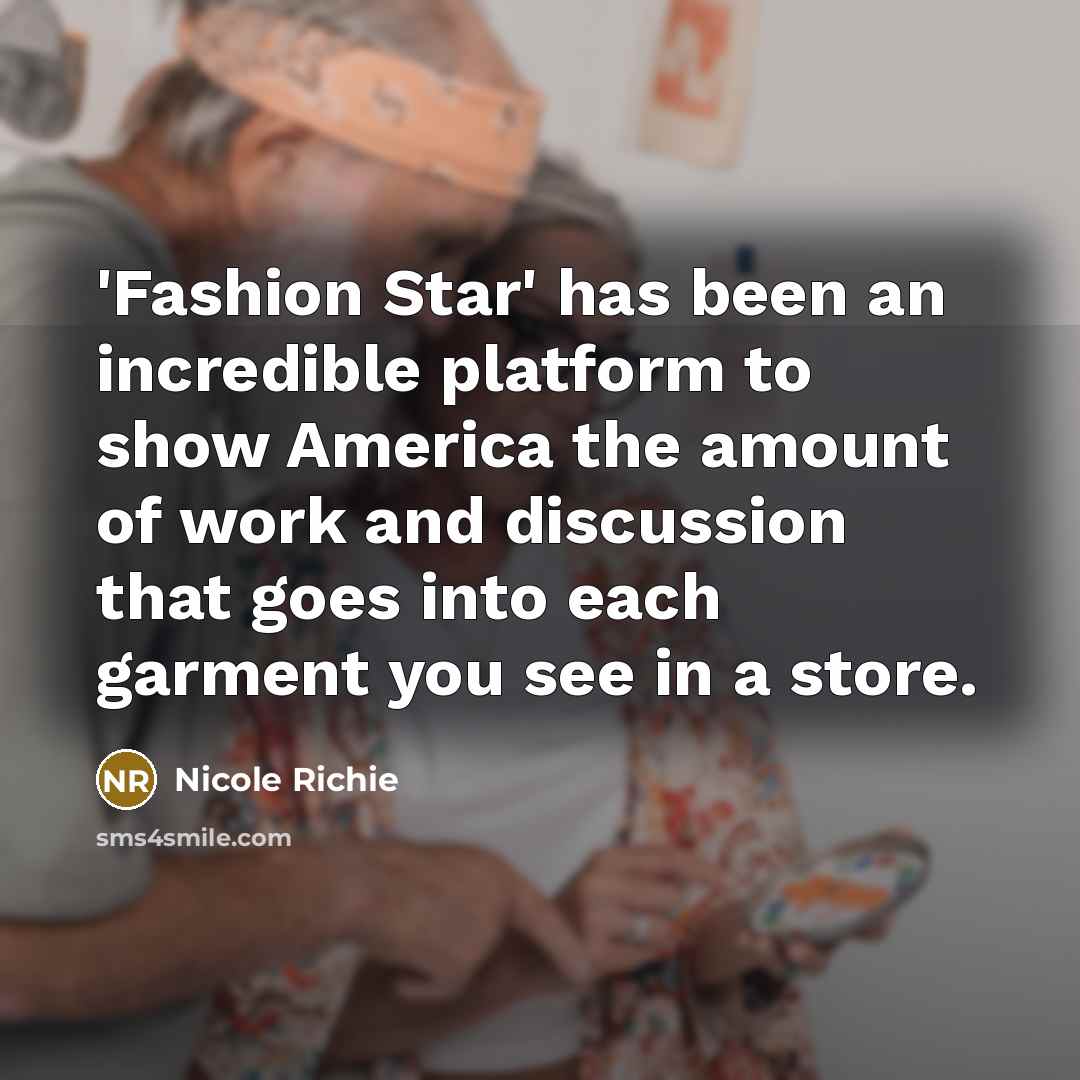 “'Fashion Star' has been an incredible platform to show America…” quote by Nicole Richie