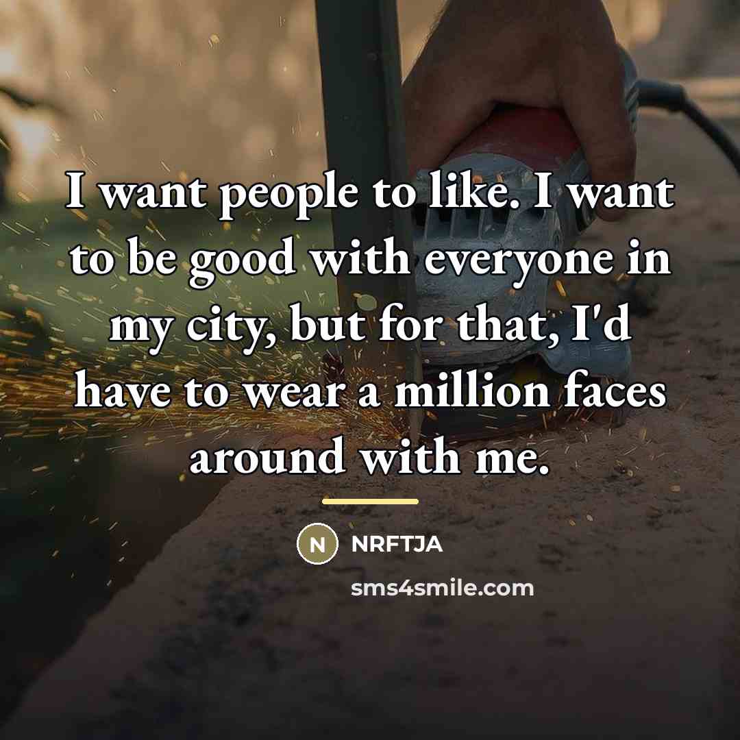 “I want people to like. I want to be good…” quote by Nrftja