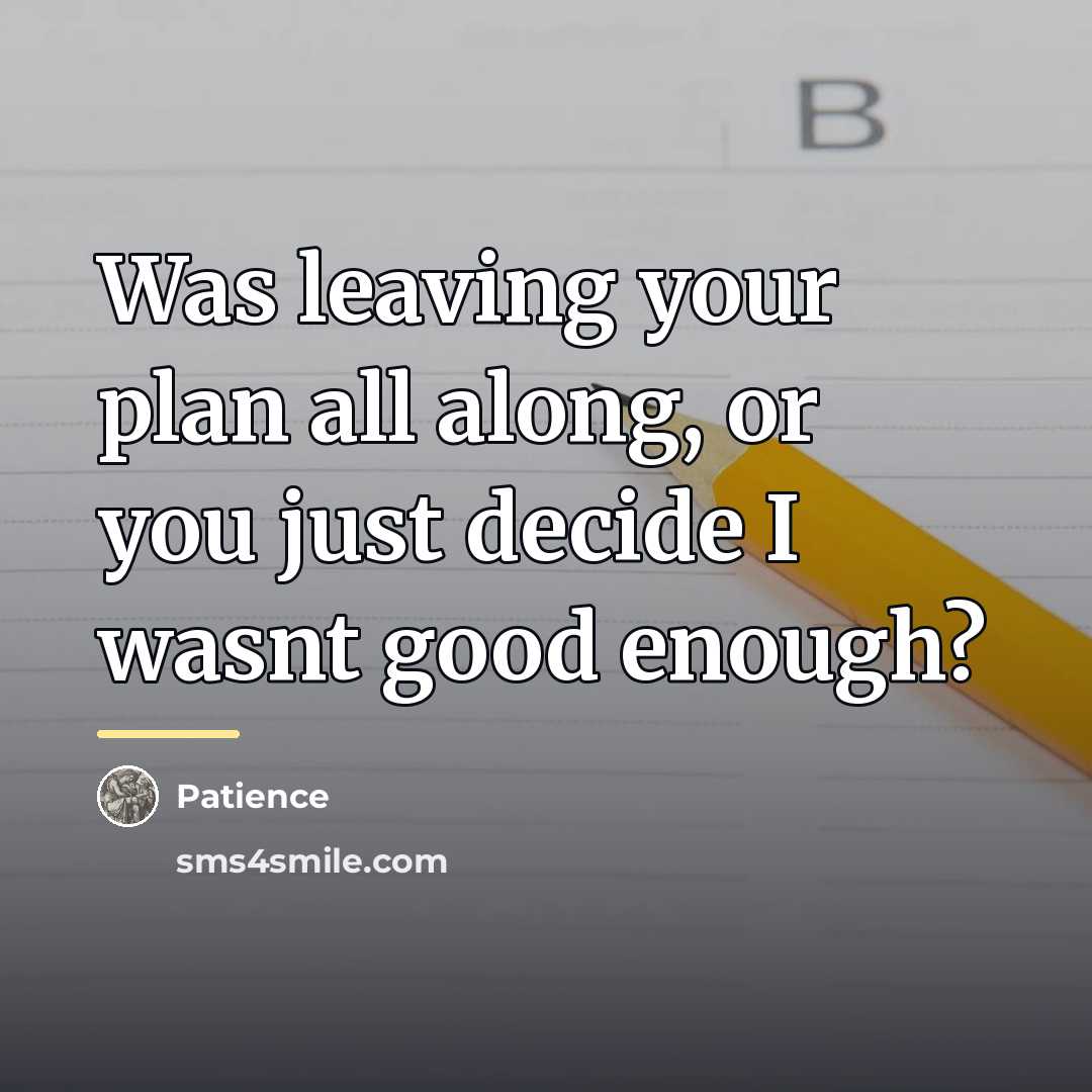 “Was leaving your plan all along, or you just decide…” quote by Patience