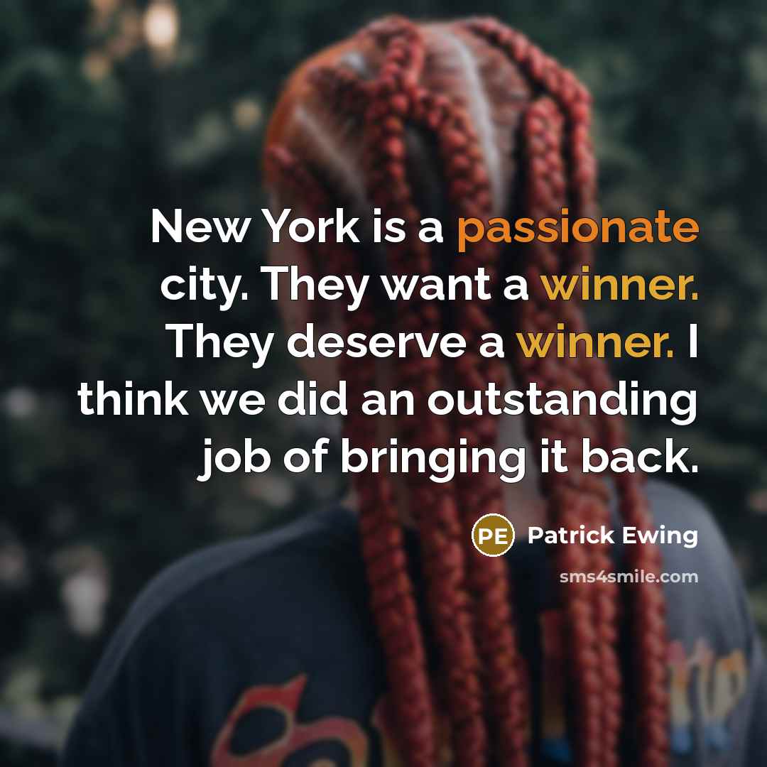 “New York is a passionate city. They want a winner.…” quote by Patrick Ewing