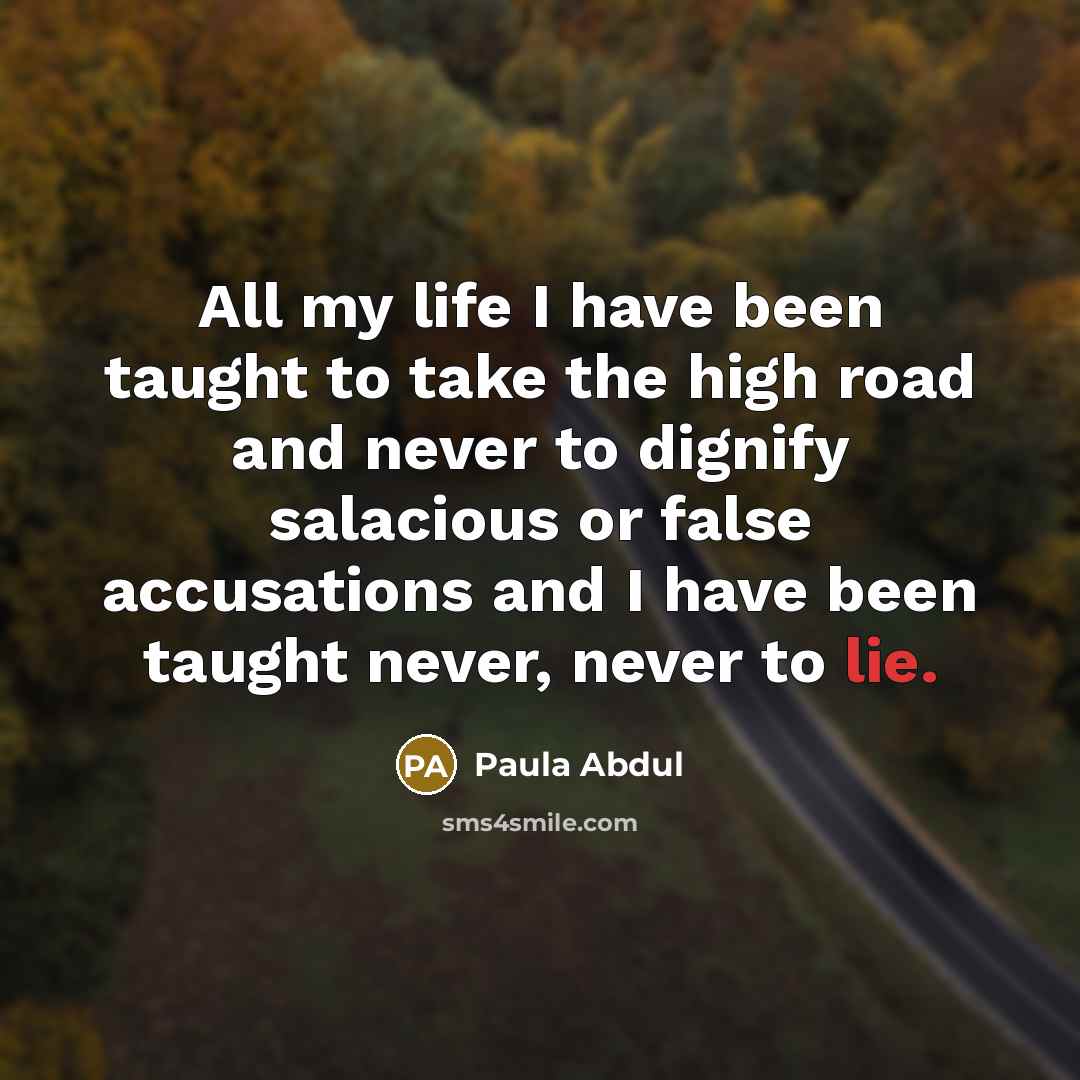 “All my life I have been taught to take the…” quote by Paula Abdul