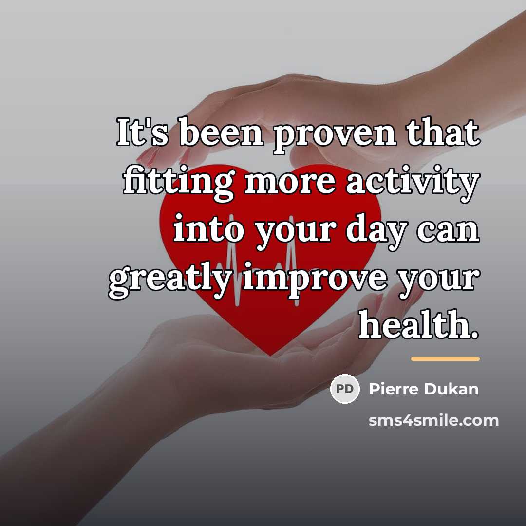 “It's been proven that fitting more activity into your day…” quote by Pierre Dukan