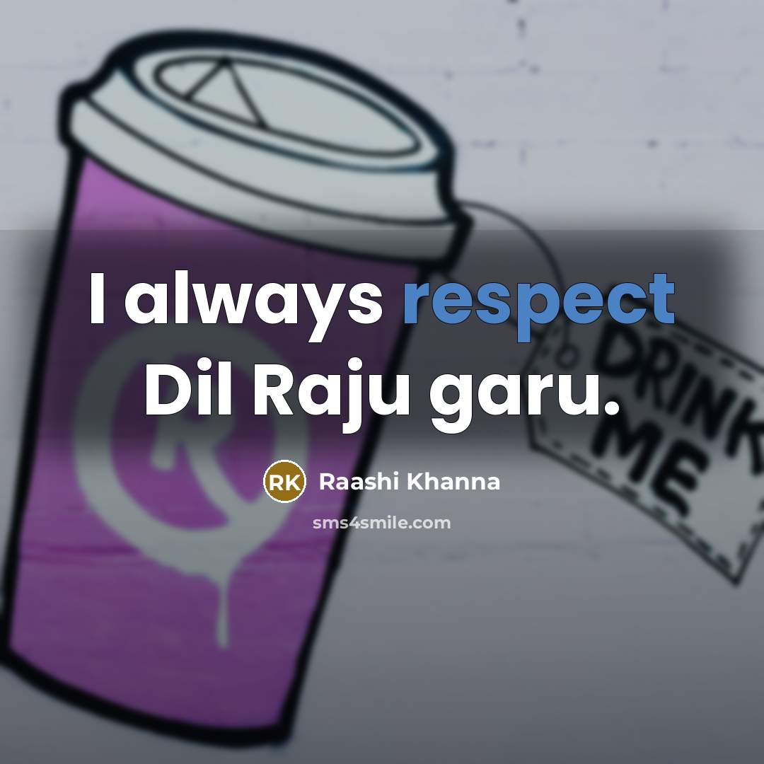“I always respect Dil Raju garu.…” quote by Raashi Khanna