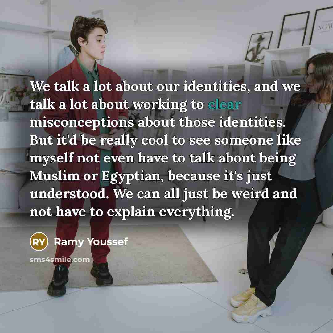 “We talk a lot about our identities, and we talk…” quote by Ramy Youssef