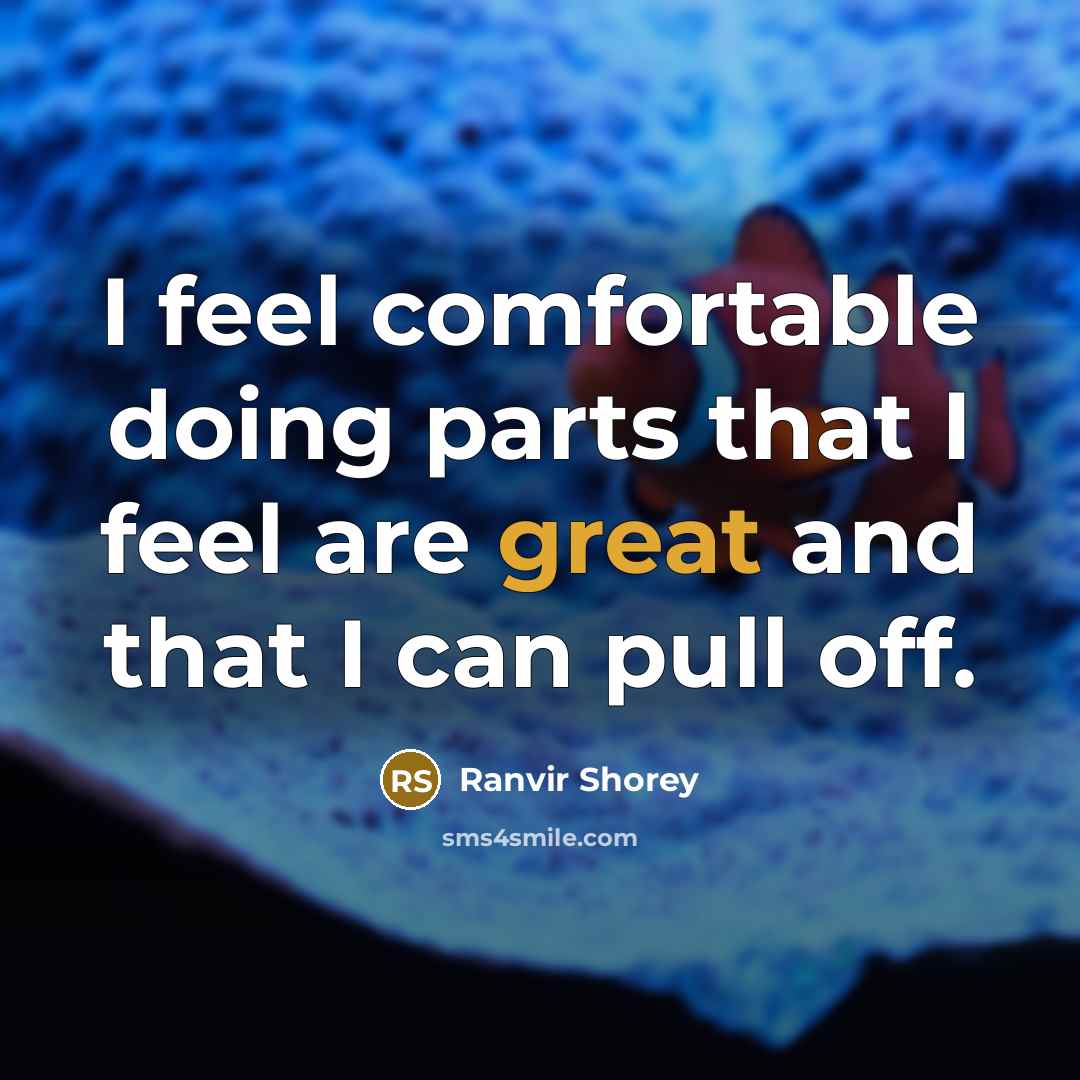 “I feel comfortable doing parts that I feel are great…” quote by Ranvir Shorey