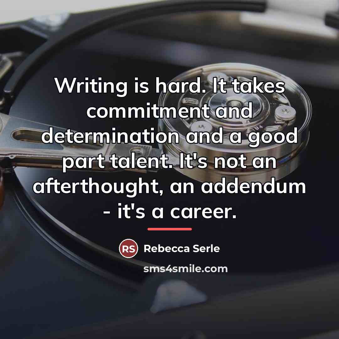 “Writing is hard. It takes commitment and determination and a…” quote by Rebecca Serle