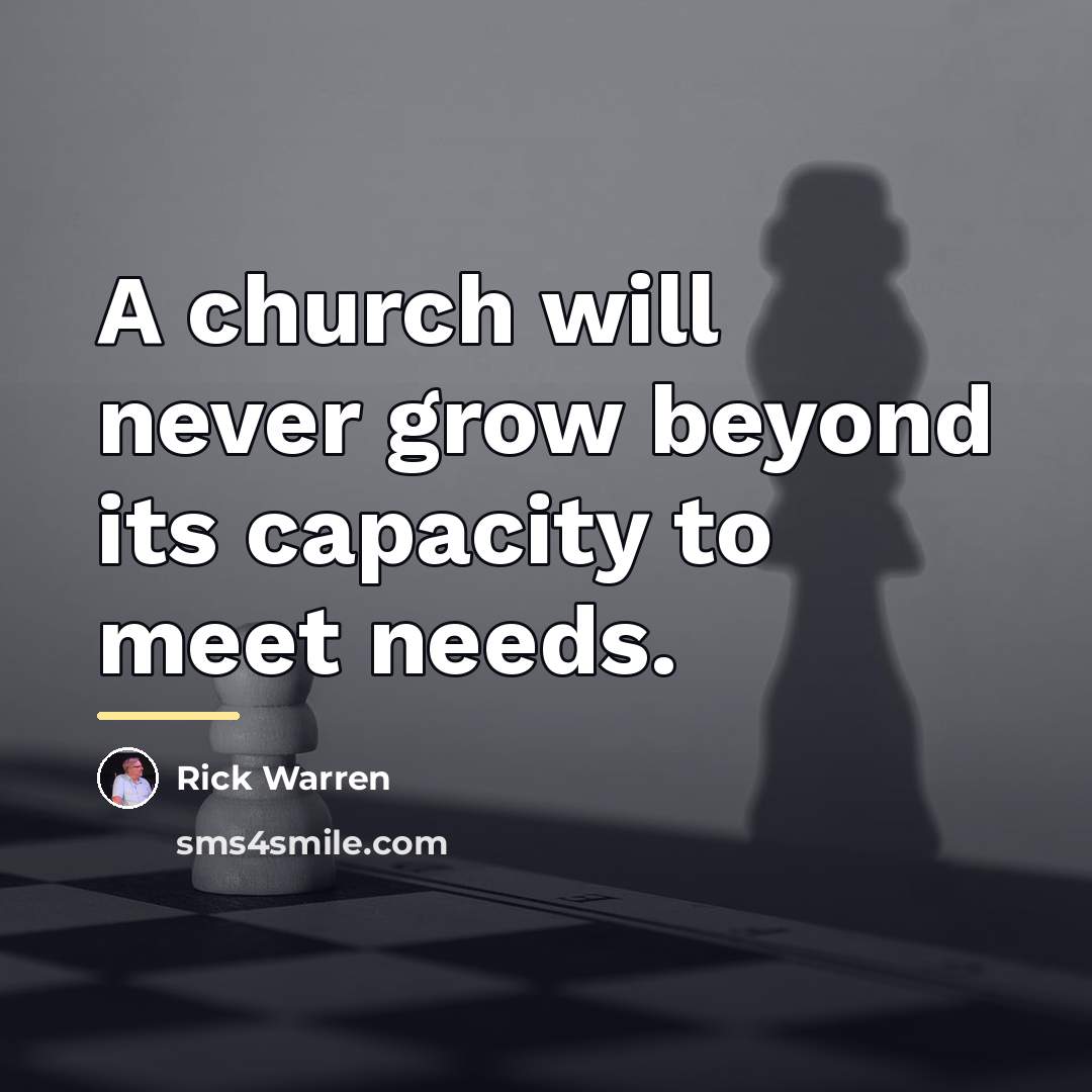 “A church will never grow beyond its capacity to meet…” quote by Rick Warren