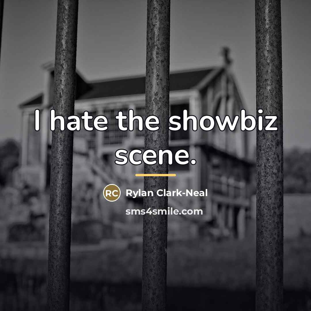 “I hate the showbiz scene.…” quote by Rylan Clark-Neal