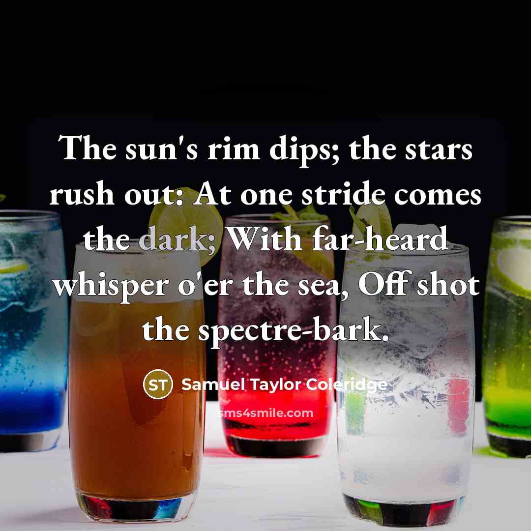 “The sun's rim dips; the stars rush out: At one…” quote by Samuel Taylor Coleridge