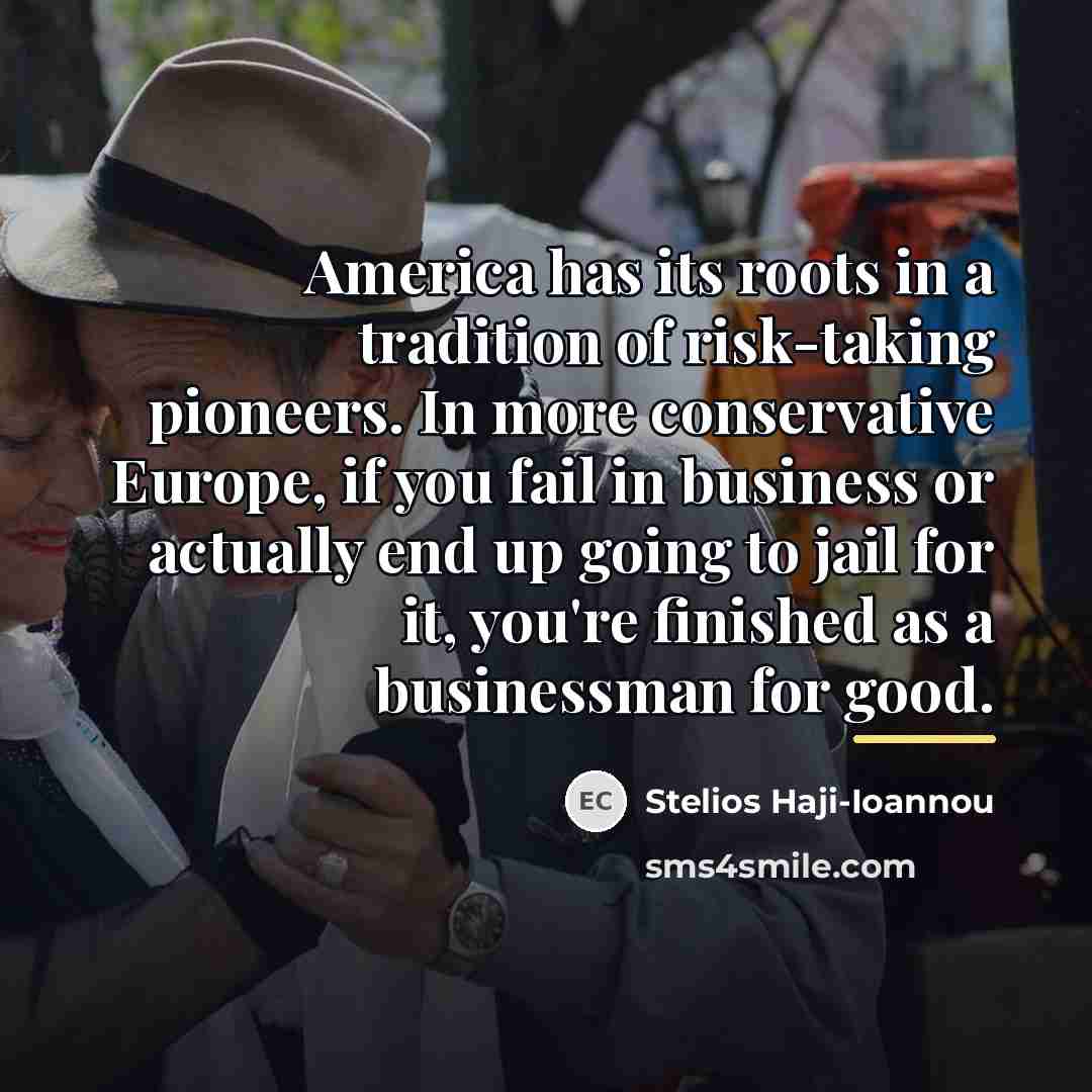 “America has its roots in a tradition of risk-taking pioneers.…” quote by Stelios Haji-Ioannou