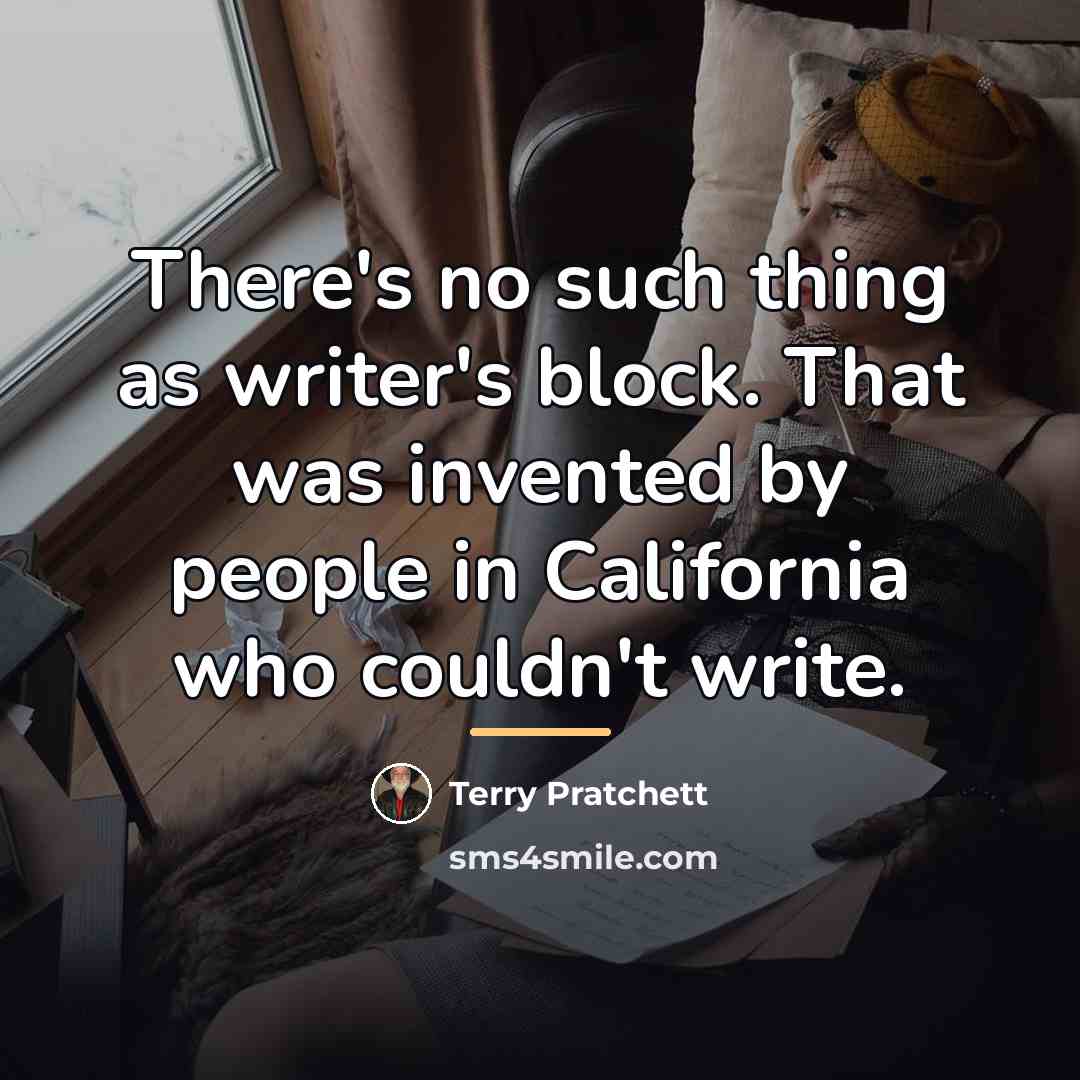 “There's no such thing as writer's block. That was invented…” quote by Terry Pratchett