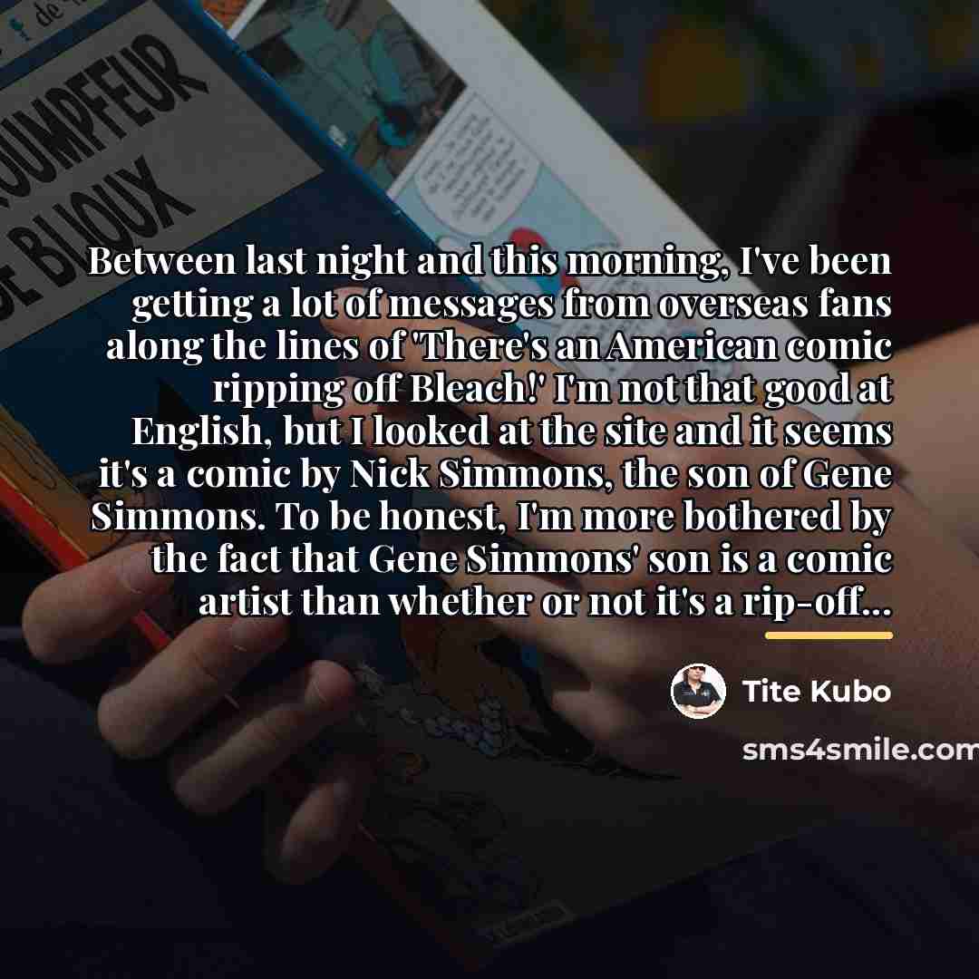 “Between last night and this morning, I've been getting a…” quote by Tite Kubo