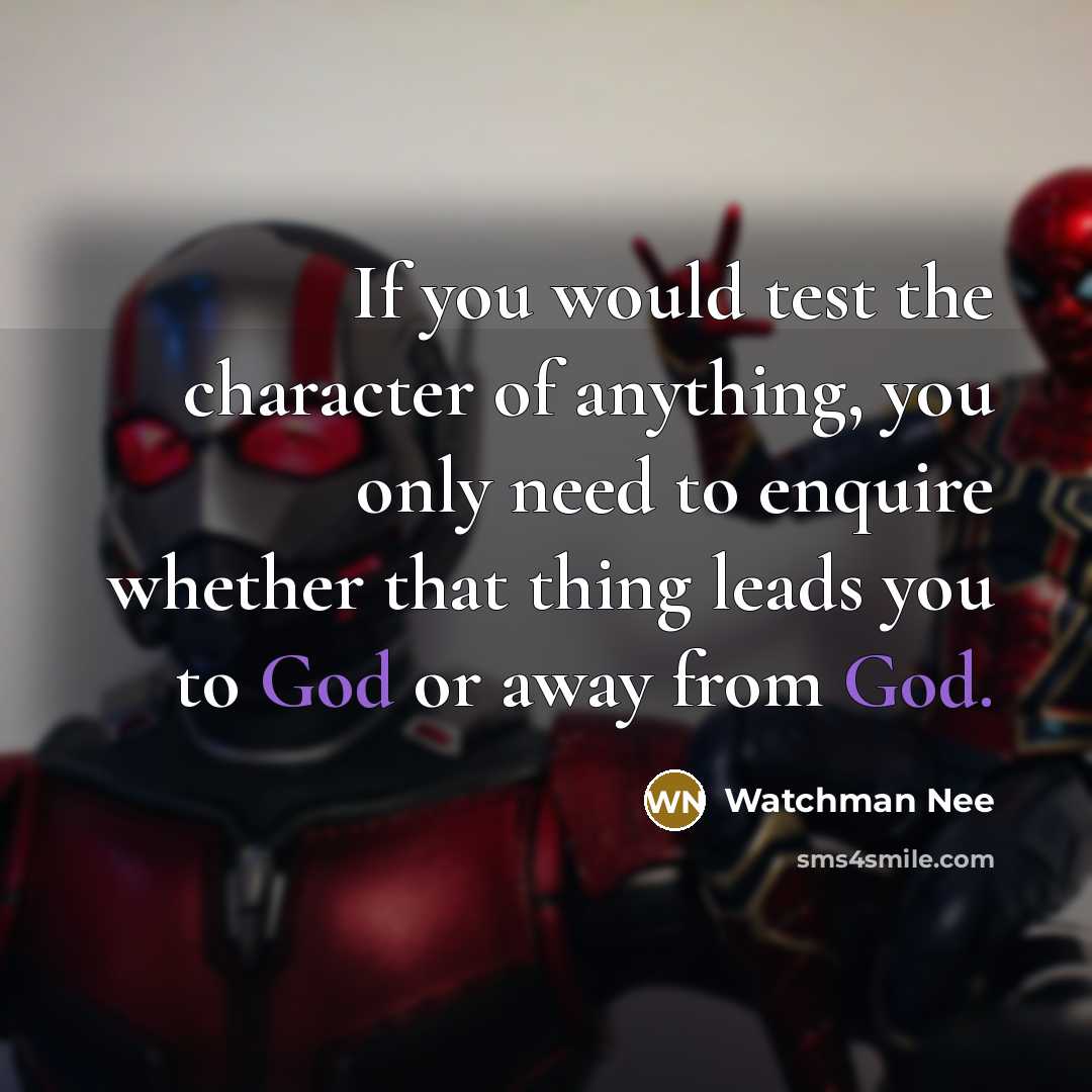 “If you would test the character of anything, you only…” quote by Watchman Nee