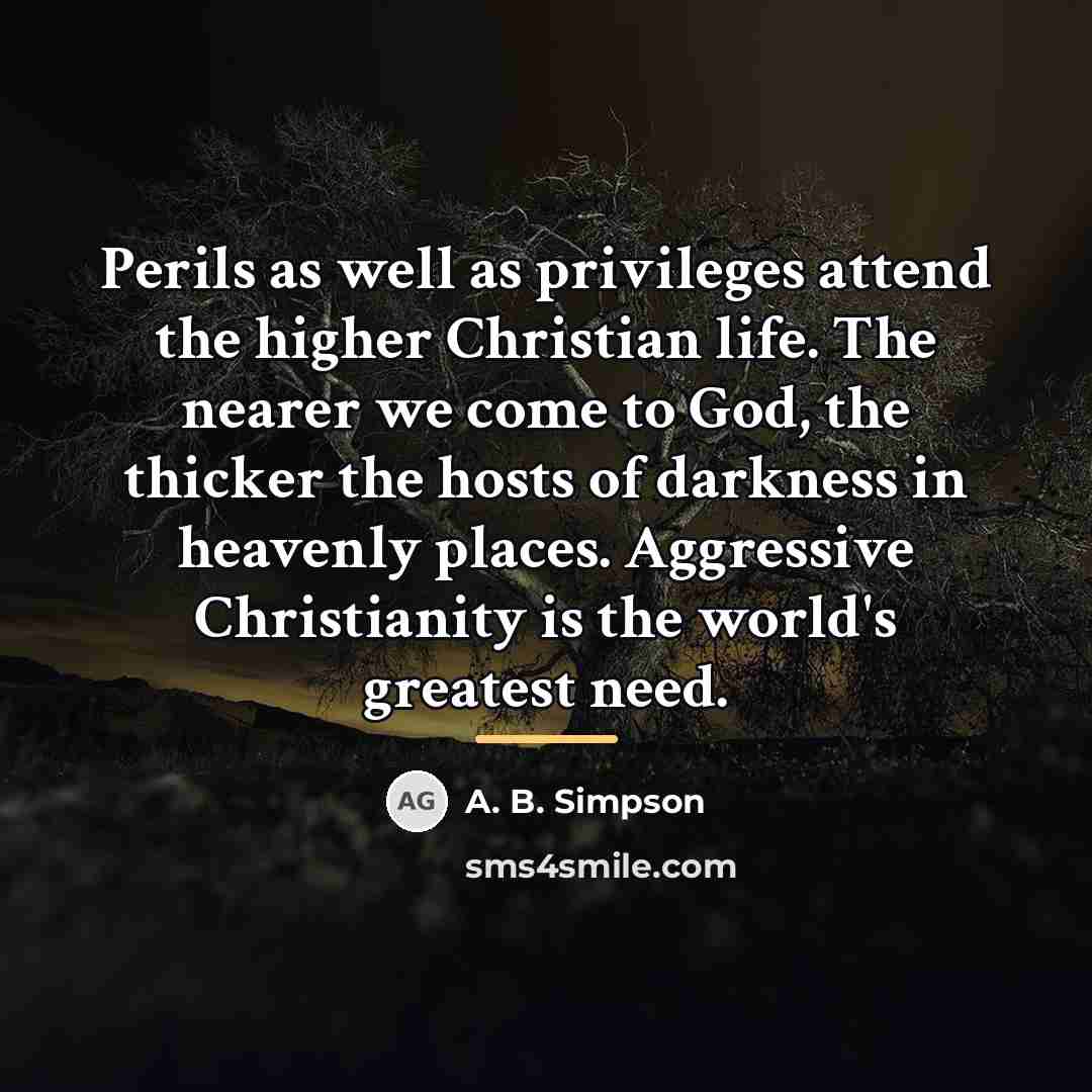“Perils as well as privileges attend the higher Christian life.…” quote by A. B. Simpson