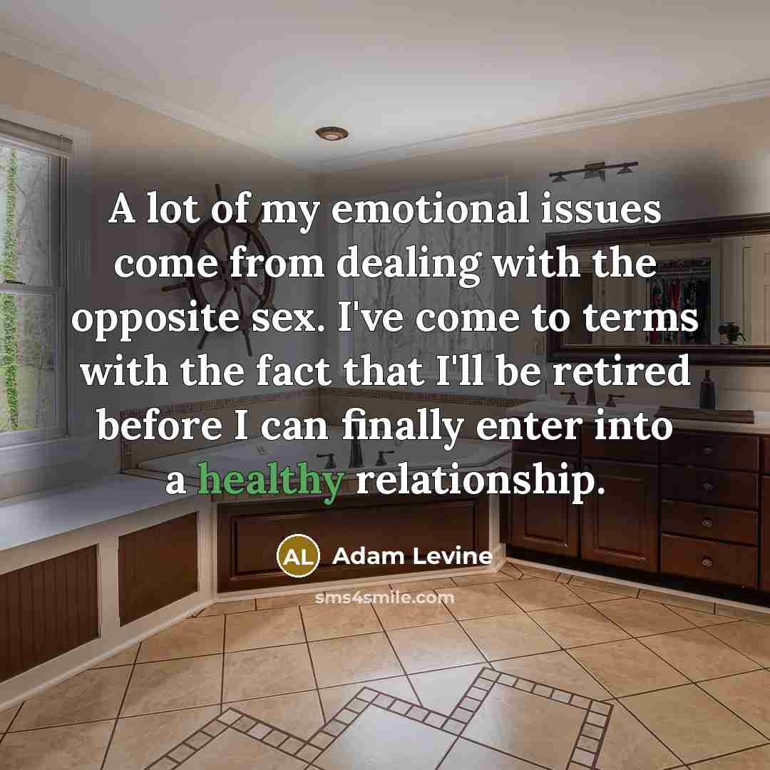 “A lot of my emotional issues come from dealing with…” quote by Adam Levine